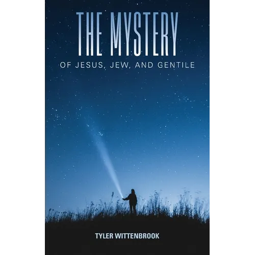 The Mystery of Jesus, Jew, and Gentile - Paperback
