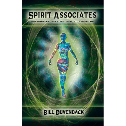 Spirit Associates: Your user-friendly guide to spirit guides, allies, and teachers. - Paperback
