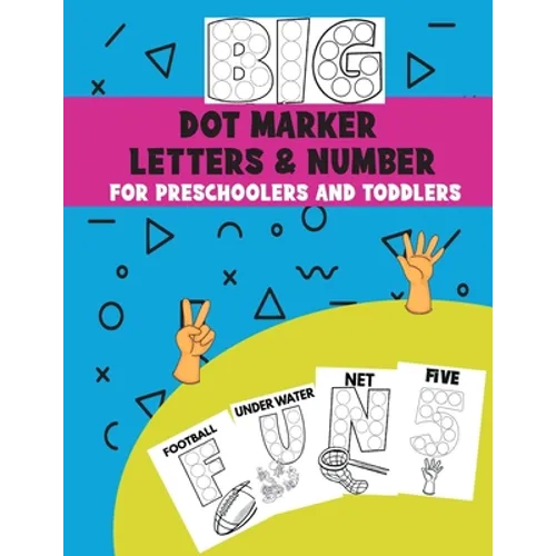 Big Dot Marker Letters & Number For Preschoolers and Toddlers: Homeschool Preschool Learning Activities for Kids, Kindergarten, Girls, Boys, ABC Books - Paperback