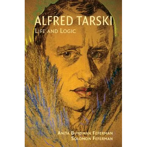 Alfred Tarski: Life and Logic - Paperback