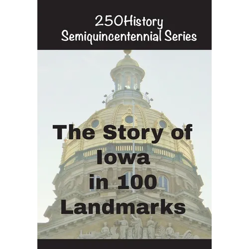The Story of Iowa In 100 Landmarks - Paperback