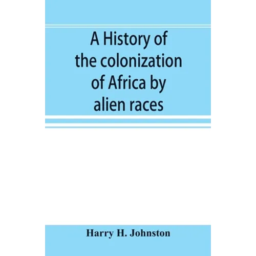 A history of the colonization of Africa by alien races - Paperback