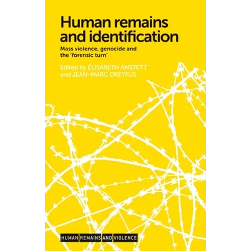 Human Remains and Identification: Mass Violence, Genocide, and the 'Forensic Turn' - Paperback