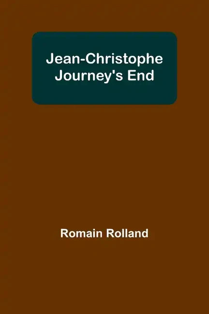 Jean-Christophe Journey's End - Paperback