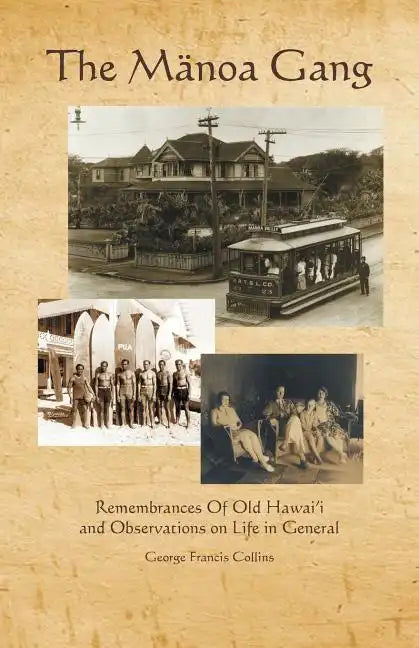 The Manoa Gang: Remembrances of Old Hawaii and Observations on Life in General - Paperback