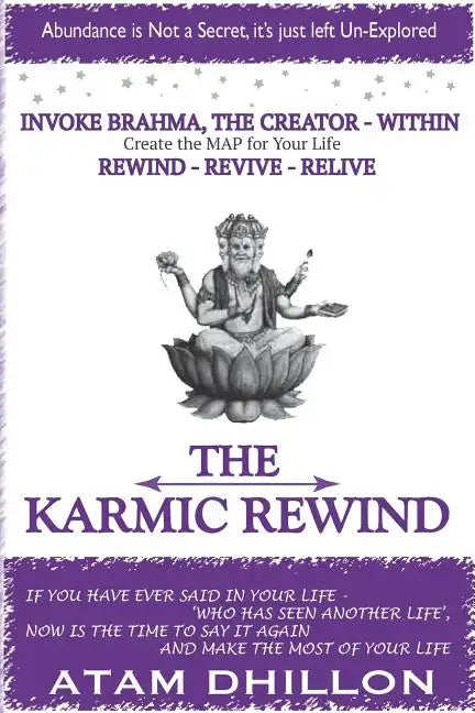 The Karmic Rewind - Invoke Brahma the Creator Within: Rewind - Revive - ReLive - Paperback