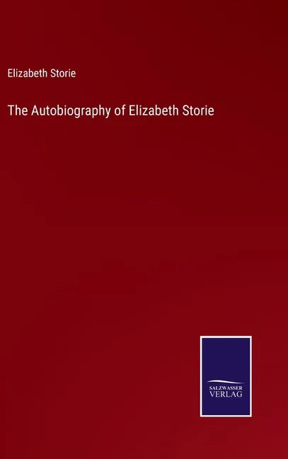 The Autobiography of Elizabeth Storie - Hardcover