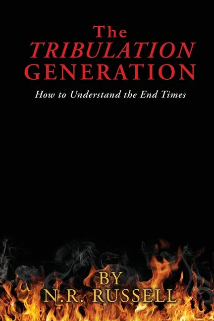 The TRIBULATION GENERATION: How to Understand the End Times - Paperback