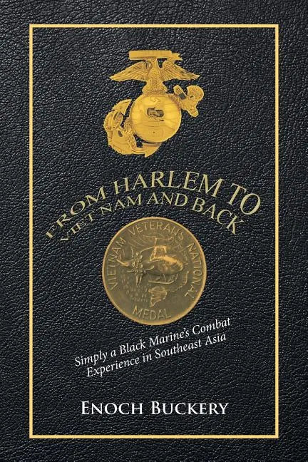 From Harlem to Viet Nam and Back: Simply a Black Marine's Combat Experience in Southeast Asia - Paperback