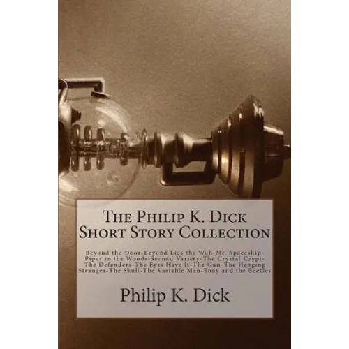The Philip K. Dick Short Story Collection - Paperback