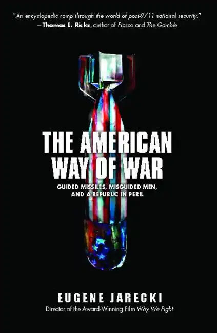 American Way of War: Guided Missiles, Misguided Men, and a Republic in Peril - Paperback