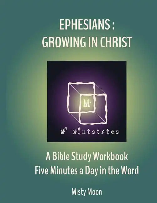 Ephesians: Growing in Christ: A Bible Study Workbook - Five minutes a Day in the Word - Paperback
