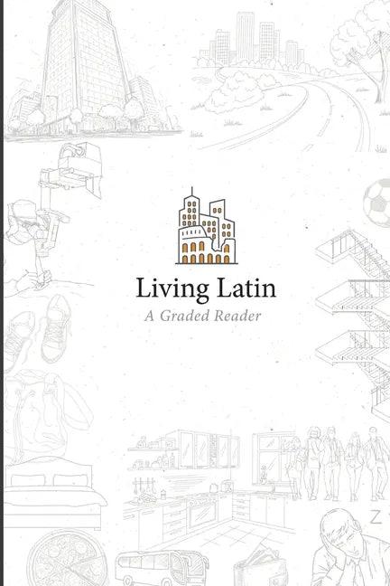 Living Latin: A Graded Reader - Paperback