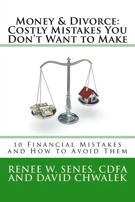Money & Divorce: Costly Mistakes You Don't Want to Make: 10 Financial Mistakes and How to Avoid Them - Paperback