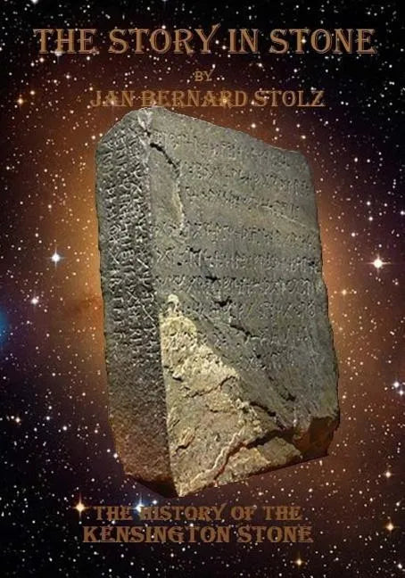 A Story in Stone: The baffling tale of the Kensington Stone and how one of the most important artifacts in our history is still question - Paperback