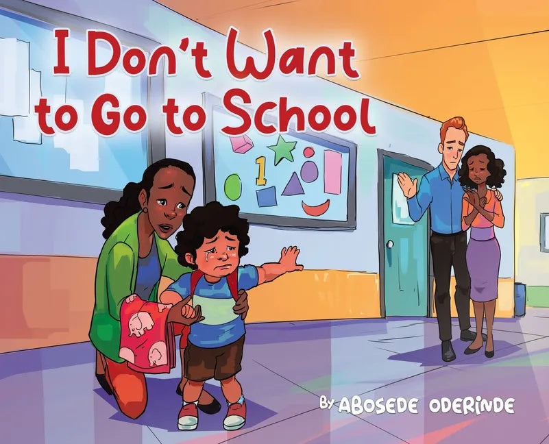 I Don't Want to Go to School - Hardcover