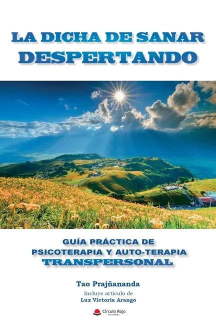 La Dicha de Sanar Despertando: Guia Práctica de Psicoterapia y Autoterapia Transpersonal - Paperback