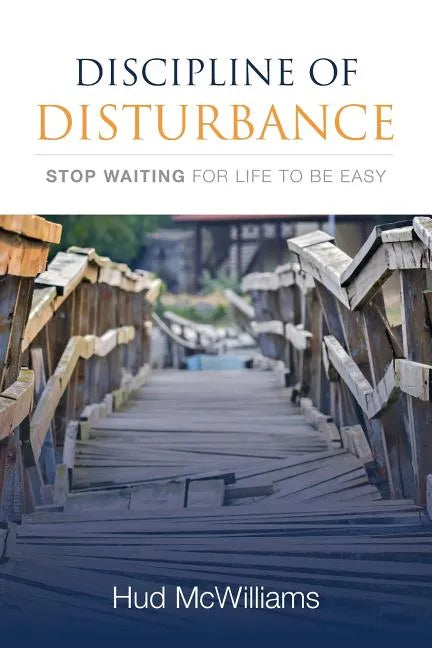 Discipline of Disturbance: Stop Waiting for Life to be Easy - Paperback
