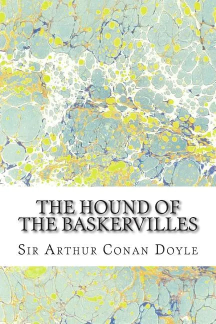 The Hound Of The Baskervilles: (Sir Arthur Conan Doyle Classics Collection) - Paperback