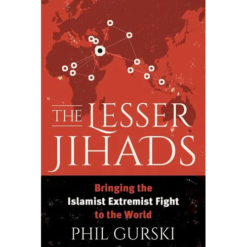 The Lesser Jihads: Bringing the Islamist Extremist Fight to the World - Paperback