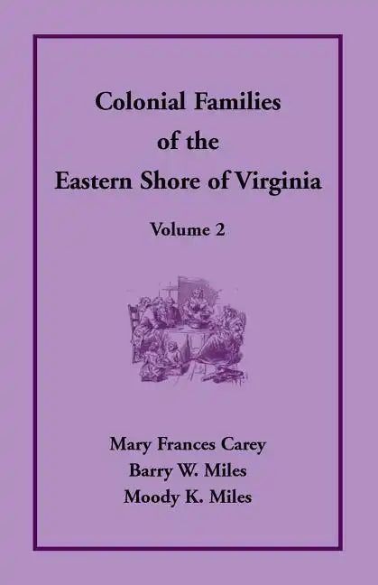 Colonial Families of the Eastern Shore of Virginia, Volume 2 - Paperback
