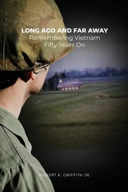 Long Ago and Far Away: Remembering Vietnam Fifty Years On - Paperback