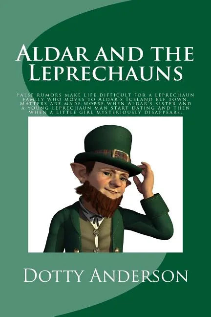 Aldar and the Leprechauns: False rumors make life difficult for a leprechaun family who moves to Aldar's Iceland elf town. Matters are made worse - Paperback