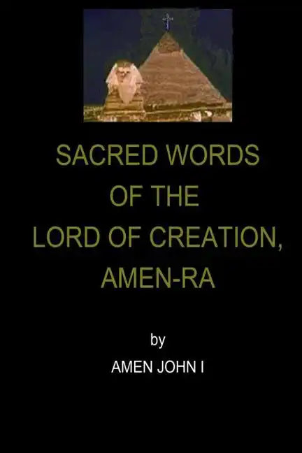 Sacred Words of the Lord of Creation, Amen-Ra - Paperback