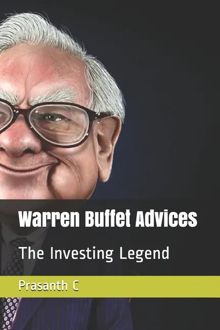 Warren Buffet Advices: The Investing Legend - Paperback