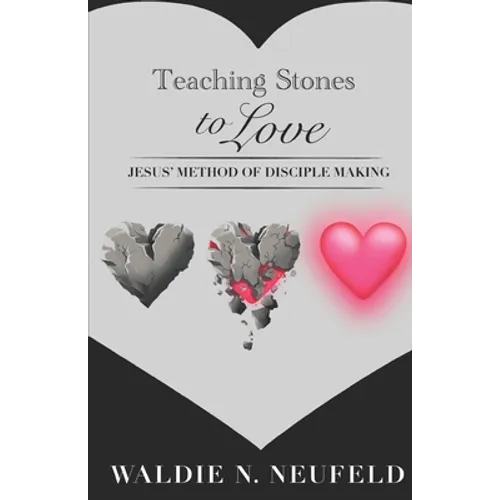 Teaching Stones to Love: Jesus' Model of Disciple-Making - Paperback
