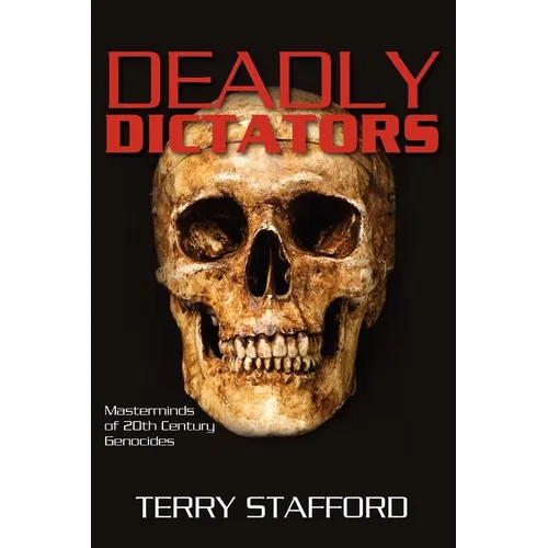 Deadly Dictators: Masterminds of 20th Century Genocides - Paperback