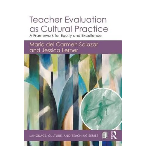 Teacher Evaluation as Cultural Practice: A Framework for Equity and Excellence - Paperback