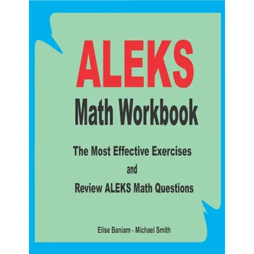 ALEKS Math Workbook: The Most Effective Exercises and Review ALEKS Math Questions - Paperback