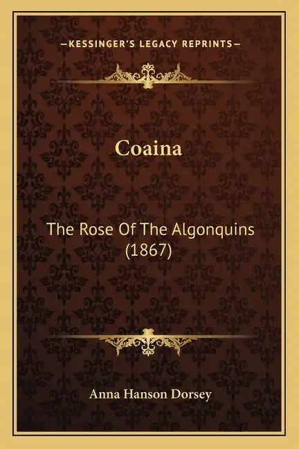 Coaina: The Rose Of The Algonquins (1867) - Paperback