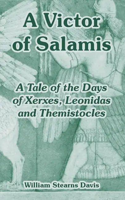 A Victor of Salamis: A Tale of the Days of Xerxes, Leonidas and Themistocles - Paperback