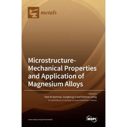 Microstructure-Mechanical Properties and Application of Magnesium Alloys - Hardcover