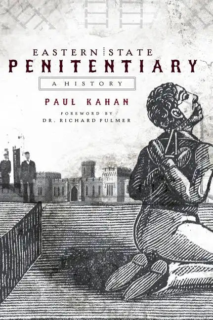 Eastern State Penitentiary: A History - Hardcover