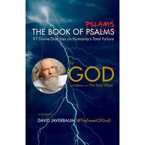 The Book of Pslams: 97 Divine Diatribes on Humanity's Total Failure - Hardcover