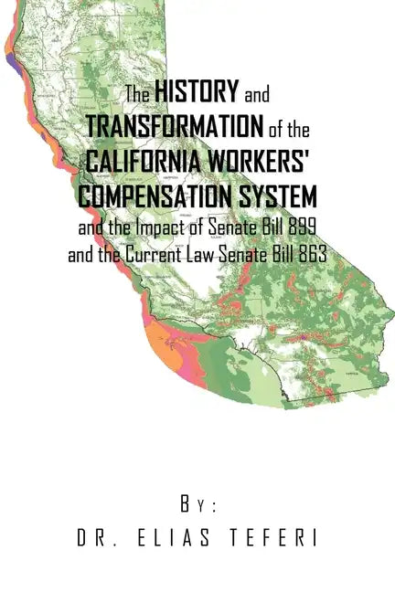The History and Transformation of the California Workers' Compensation System and the Impact of Senate Bill 899 and the Current Law Senate Bill 863 - Paperback