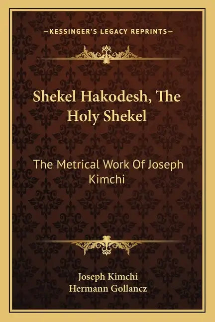 Shekel Hakodesh, the Holy Shekel: The Metrical Work of Joseph Kimchi - Paperback