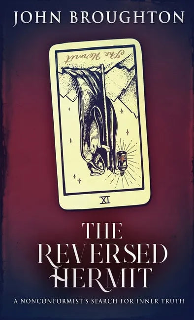 The Reversed Hermit: A Nonconformist's Search For Inner Truth - Hardcover