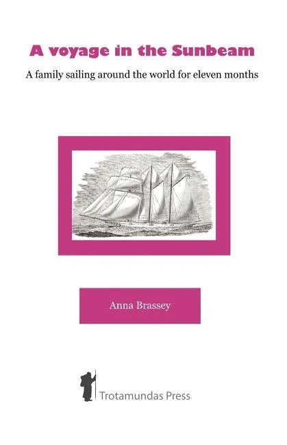 A Voyage in the Sunbeam - A Family Sailing Around the World - Paperback