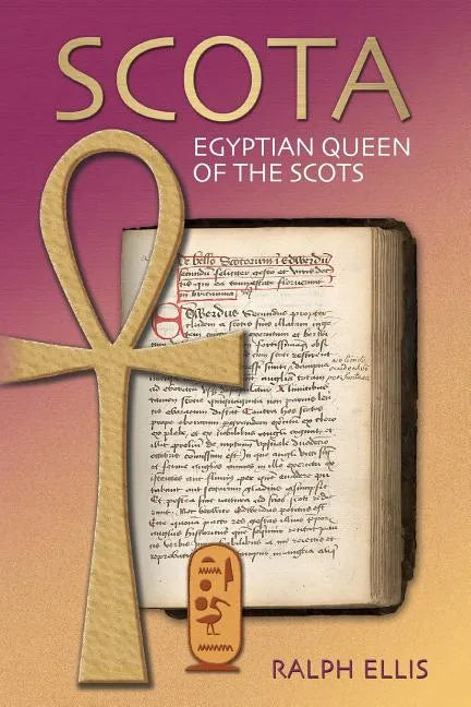 Scota, Egyptian Queen of the Scots: An analysis of Scotichronicon, the chronicle of the Scots - Paperback