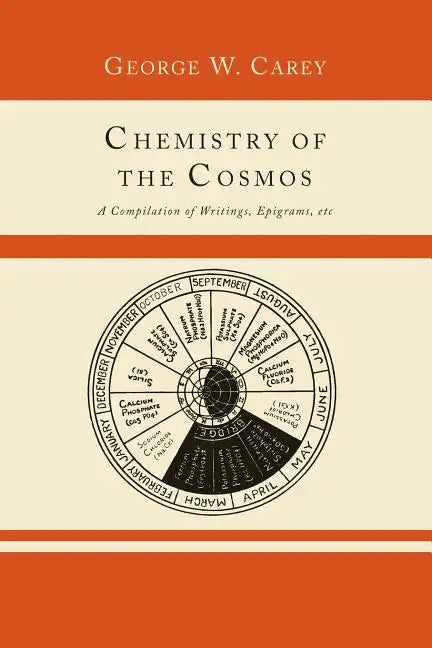 Chemistry of the Cosmos; A Compilation of Writings, Epigrams, Etc., - Paperback