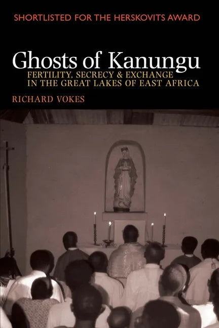 Ghosts of Kanungu: Fertility, Secrecy & Exchange in the Great Lakes of East Africa - Paperback