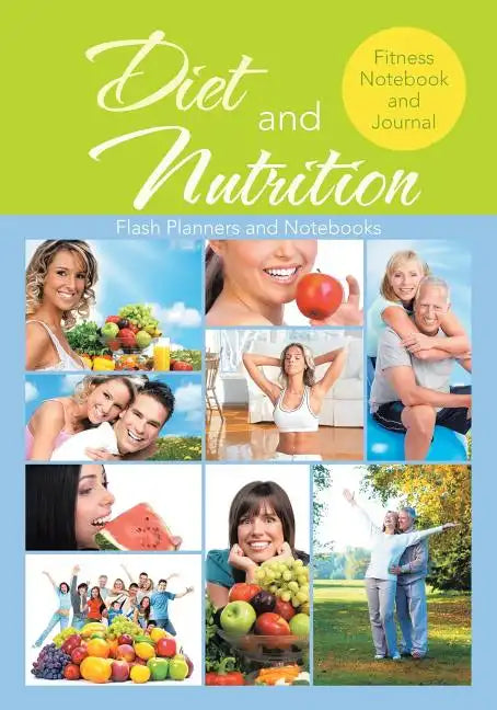 Diet and Nutrition Fitness Notebook and Journal - Paperback