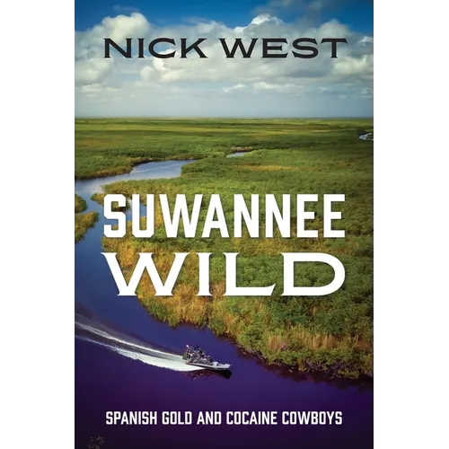 Suwannee Wild: Spanish Gold and Cocaine Cowboys - Paperback
