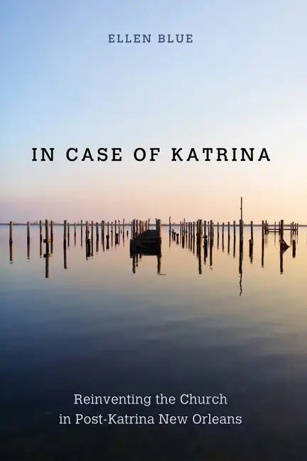 In Case of Katrina: Reinventing the Church in Post-Katrina New Orleans - Paperback