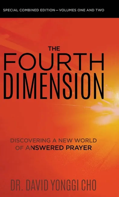 The Fourth Dimension: Discovering a New World of Answered Prayer - Hardcover