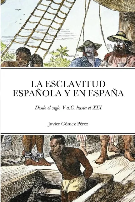 La Esclavitud Española Y En España: Desde el siglo V a.C. hasta el XIX - Paperback